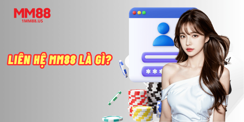 lien-he-mm88-la-gi