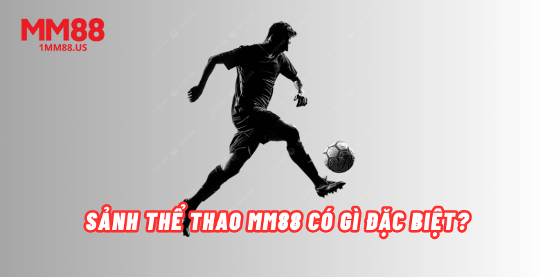 sanh-the-thao-mm88-co-gi-dac-biet