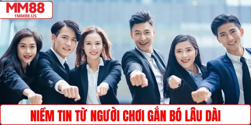 Niềm tin từ người chơi gắn bó lâu dài